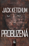 Probuzená - Jack Ketchum